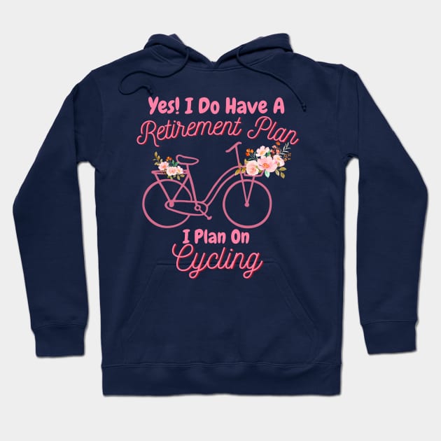 I Do Have A Retirement Plan, I Plan On Cycling Hoodie by SimpleModern